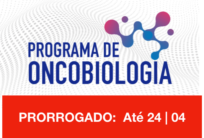 Programa de Oncobiologia abre Edital de Credenciamento e Recredenciamento