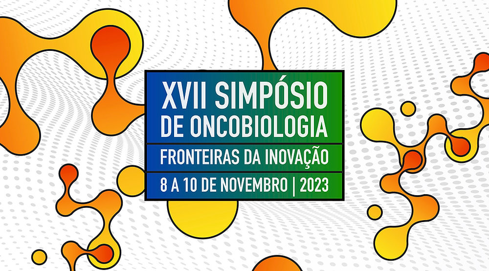 Informações – XVII Simpósio de Oncobiologia: Fronteiras da Inovação